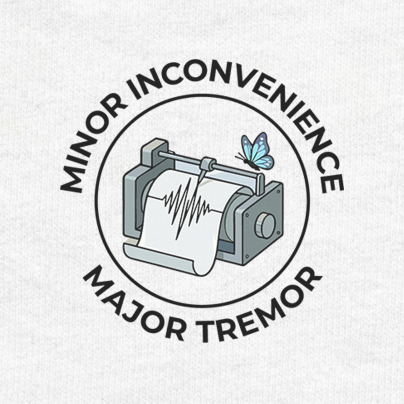 Minor Inconvenience Major Tremor
