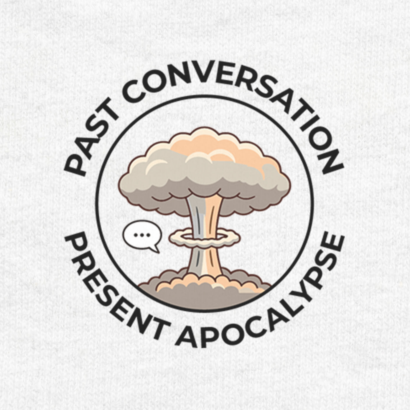 Past Conversation Present Apocalypse